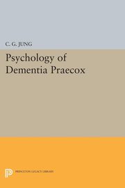 ksiazka tytu: Psychology of Dementia Praecox autor: Jung C. G.