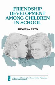 Friendship Development Among Children in School, Rizzo Thomas A.