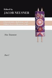 Christianity, Judaism and Other Greco-Roman Cults, Part 1, 