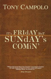 It's Friday But Sunday's Comin', Campolo Tony