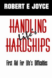 Handling Life's Hardships, Joyce Robert E.