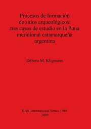 Procesos de formacin de sitios arqueolgicos, Kligmann Dbora  M.