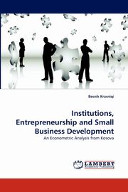 Institutions, Entrepreneurship and Small Business Development, Krasniqi Besnik