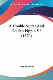 A Double Secret And Golden Pippin V3 (1870), Pomeroy John