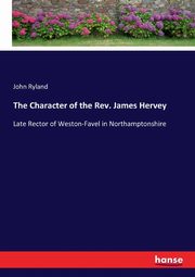 The Character of the Rev. James Hervey, Ryland John