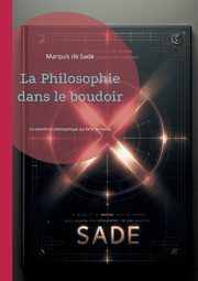 La Philosophie dans le boudoir, de Sade Marquis