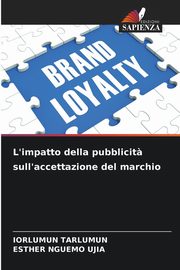 L'impatto della pubblicit? sull'accettazione del marchio, Tarlumun Iorlumun