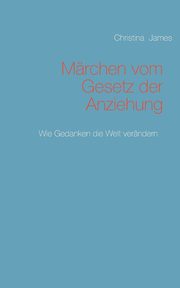 Mrchen vom Gesetz der Anziehung, James Christina
