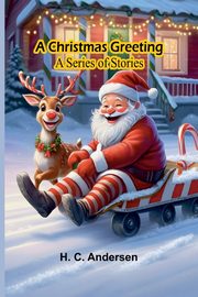 A Christmas Greeting, C. Andersen H.