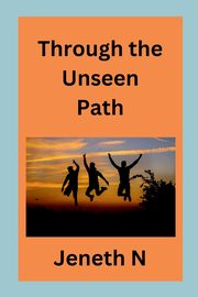Through the Unseen Path, N Jeneth