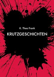 Krutzgeschichten, Frank K. Theo