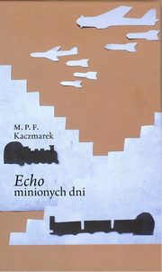 ksiazka tytu: Echo minionych dni autor: Kaczmarek Marcin