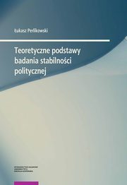 Teoretyczne podstawy badania stabilnoci politycznej, Perlikowski ukasz