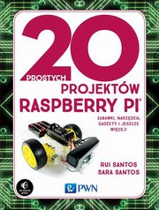 ksiazka tytu: 20 prostych projektw Raspberry Pi autor: Santos Rui, Santos Sara