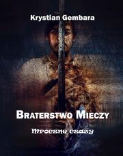 ksiazka tytu: Braterstwo mieczy autor: Gembara Krystian