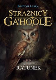 ksiazka tytu: Stranicy Ga'Hoole Ratunek autor: Lasky Kathryn