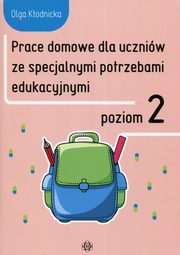 ksiazka tytu: Prace domowe dla uczniw ze specjalnymi potrzebami edukacyjnymi Poziom 2 autor: Kodnicka Olga