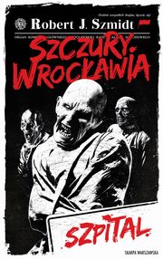 Szczury Wrocawia Szpital, Szmidt Robert J.