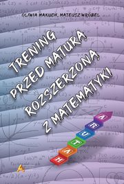 Trening przed matur rozszerzon z matematyki, Makuch Oliwia, Wrbel Mateusz