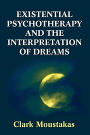 ksiazka tytu: Existential Psychotherapy and the Interpretation of Dreams autor: Moustakas Clark E.