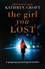 The Girl You Lost, Croft Kathryn