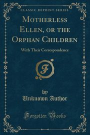 ksiazka tytu: Motherless Ellen, or the Orphan Children autor: Author Unknown