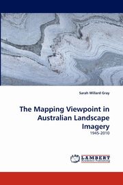 ksiazka tytu: The Mapping Viewpoint in Australian Landscape Imagery autor: Gray Sarah Willard