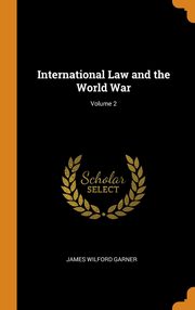 ksiazka tytu: International Law and the World War; Volume 2 autor: Garner James Wilford