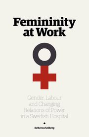 Femininity at Work, Selberg Rebecca