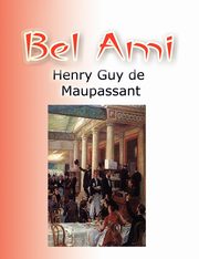 Bel Ami, Maupassant Henry Guy