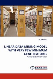 Linear Data Mining Model with Very Few Minimum Gene Features, Mallika R.