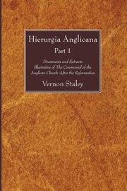 Hierurgia Anglicana, Part 1, Staley Vernon
