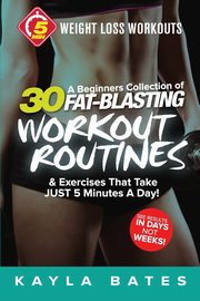 5-Minute Weight Loss Workouts, Bates Kayla