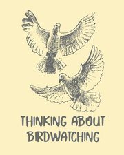 Thinking About Birdwatching, Larson Patricia