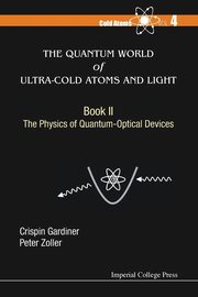 The Quantum World of Ultra-Cold Atoms and Light Book II, Gardiner Crispin