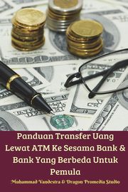 Panduan Transfer Uang Lewat ATM Ke Sesama Bank Dan Bank Yang Berbeda Untuk Pemula, Vandestra Muhammad