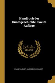 ksiazka tytu: Handbuch der Kunstgeschichte, zweite Auflage autor: Kugler Franz