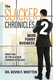 The Slacker Chronicles 2, Whitten Dr. Kevin F.