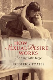 How Sexual Desire Works, Toates Frederick