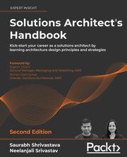 Solutions Architect's Handbook - Second Edition, Shrivastava Saurabh