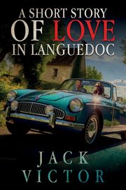 A Short Story of Love in Languedoc, Victor Jack