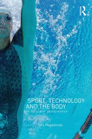 Sport, Technology and the Body, Magdalinski Tara