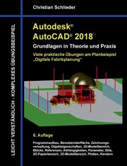Autodesk AutoCAD 2018 - Grundlagen in Theorie und Praxis, Schlieder Christian