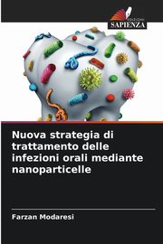 Nuova strategia di trattamento delle infezioni orali mediante nanoparticelle, Modaresi Farzan