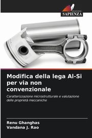Modifica della lega Al-Si per via non convenzionale, Ghanghas Renu