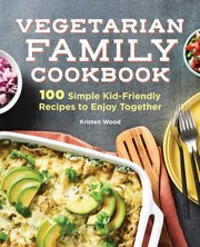 Vegetarian Family Cookbook, Wood Kristen