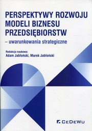 ksiazka tytu: Perspektywy rozwoju modeli biznesu przedsibiorstw autor: 