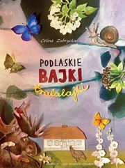 Podlaskie bajki tralalajki, Zubrycka Celina