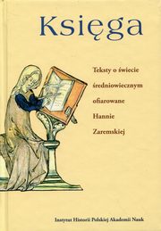 ksiazka tytu: Ksiga Teksty o wiecie redniowiecznym ofiarowane Hannie Zaremskiej autor: 