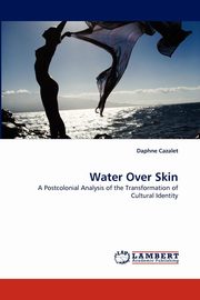 ksiazka tytu: Water Over Skin autor: Cazalet Daphne